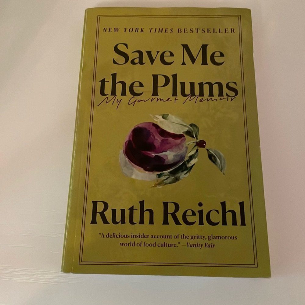 Save Me The Plums by Ruth Reichl